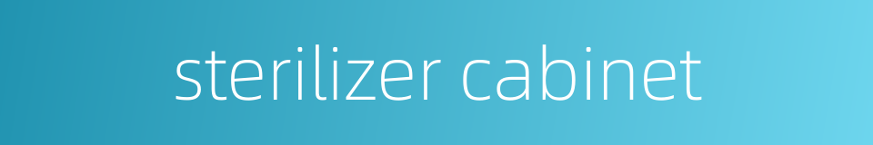 sterilizer cabinet的同义词