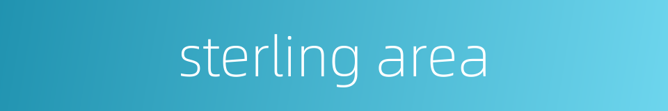 sterling area的同义词