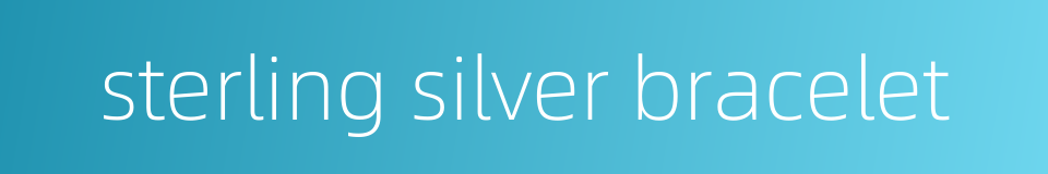 sterling silver bracelet的同义词
