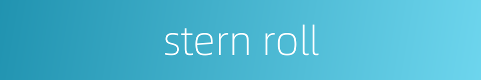stern roll的同义词