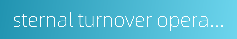 sternal turnover operation的同义词