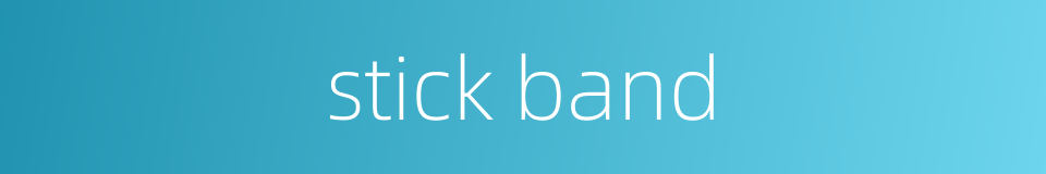 stick band的同义词