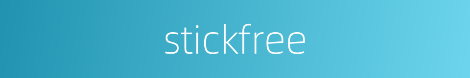 stickfree的同义词