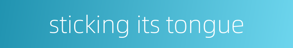 sticking its tongue的同义词