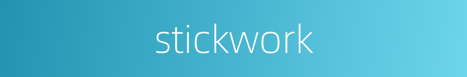 stickwork的同义词