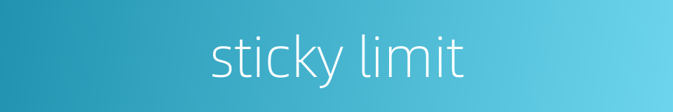 sticky limit的同义词