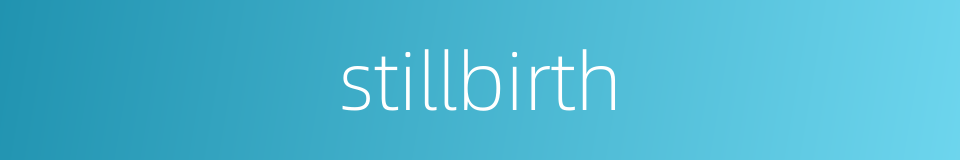 stillbirth的同义词