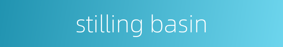 stilling basin的同义词