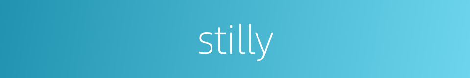 stilly的同义词