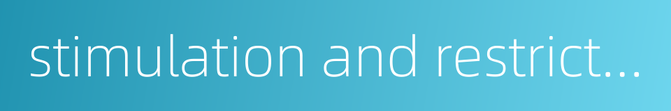 stimulation and restriction的同义词