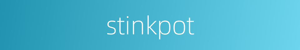 stinkpot的同义词