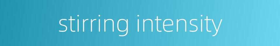stirring intensity的同义词
