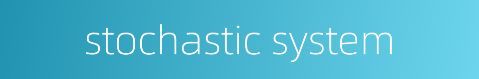 stochastic system的同义词