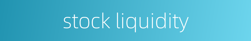 stock liquidity的同义词