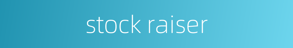 stock raiser的同义词