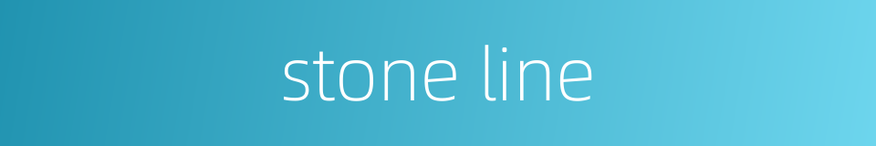 stone line的同义词