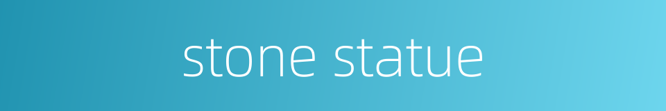 stone statue的同义词