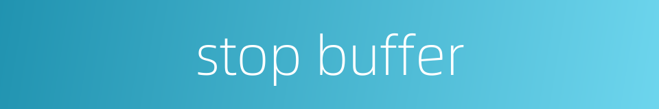 stop buffer的同义词
