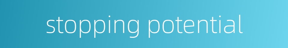 stopping potential的同义词