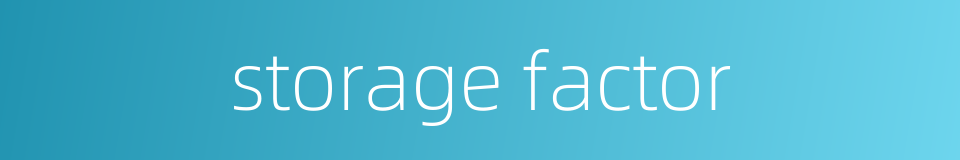 storage factor的同义词
