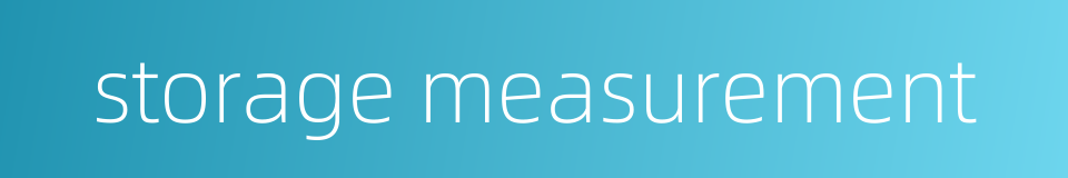 storage measurement的同义词