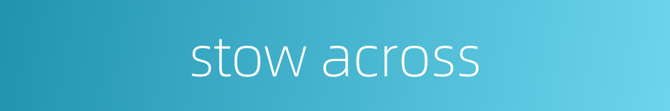 stow across的同义词