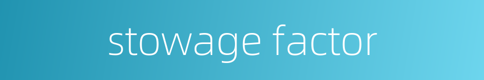 stowage factor的同义词