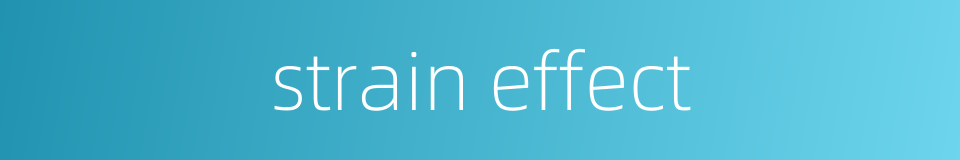 strain effect的同义词