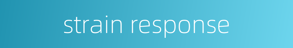 strain response的同义词