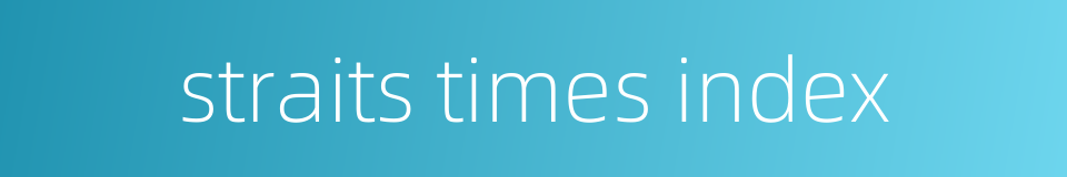 straits times index的同义词