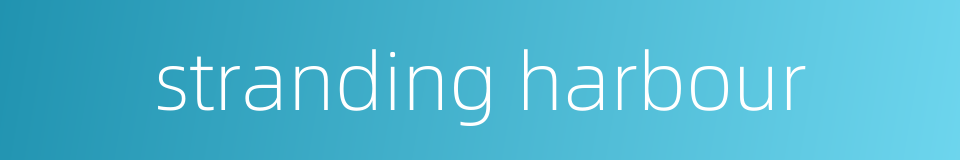 stranding harbour的同义词