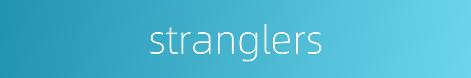 stranglers的同义词