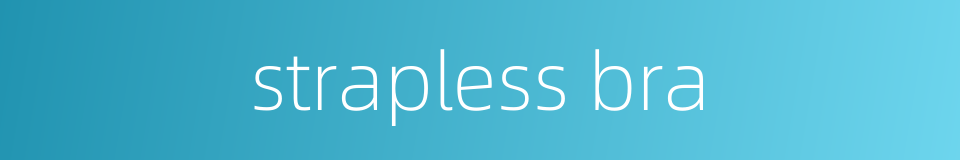 strapless bra的同义词