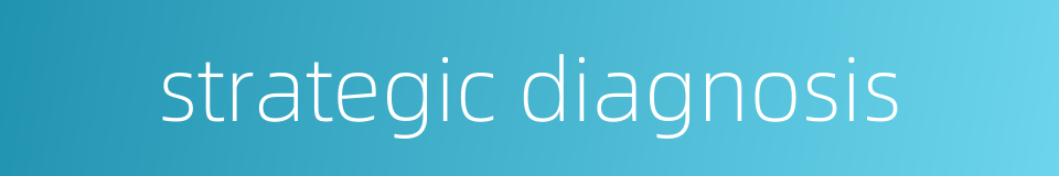strategic diagnosis的同义词