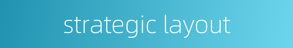 strategic layout的同义词