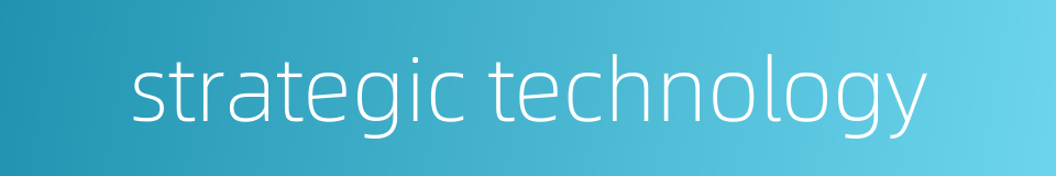strategic technology的同义词