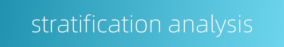 stratification analysis的同义词