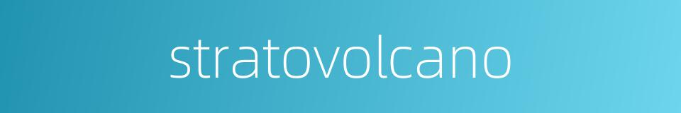 stratovolcano的同义词