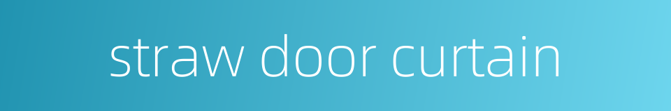 straw door curtain的同义词