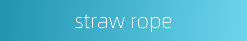 straw rope的同义词