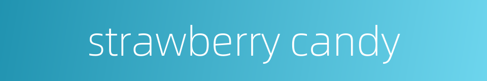 strawberry candy的同义词