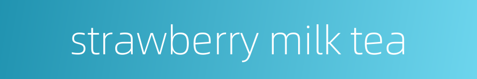 strawberry milk tea的同义词