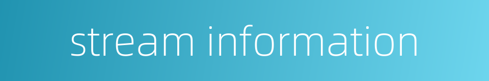 stream information的同义词