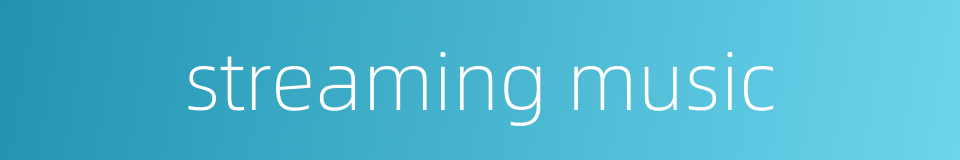 streaming music的同义词