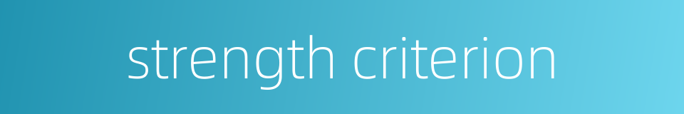 strength criterion的同义词