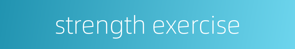 strength exercise的同义词