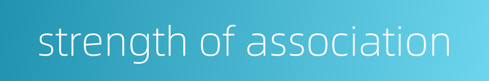 strength of association的同义词