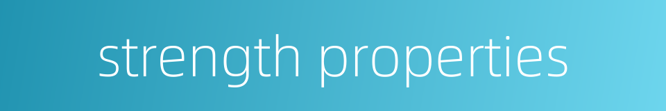 strength properties的同义词