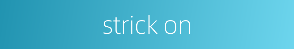 strick on的同义词