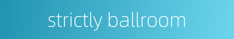 strictly ballroom的同义词